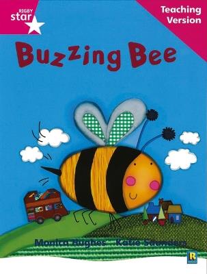 Rigby Star Phonic Guided Reading Pink Level: Buzzing Bee Teaching Version - cover