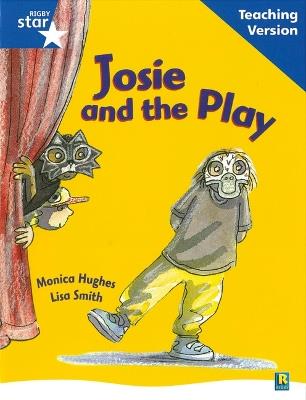 Rigby Star Guided Reading Blue Level: Josie and the Play Teaching Version - cover