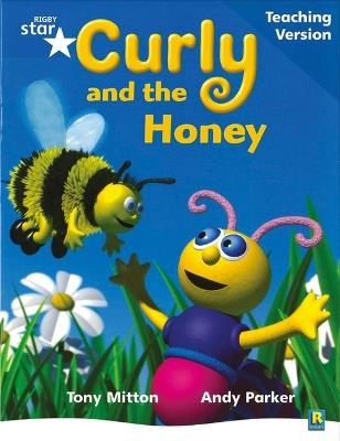 Rigby Star Phonic Guided Reading Blue Level: Curly and the Honey Teaching Version - cover