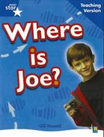 Rigby Star Non-Fiction Blue Level: Where is Joe? Teaching Version Framework Edition