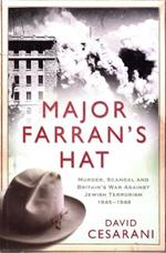 Major Farran's Hat: Murder, Scandal and Britain's War Against Jewish Terrorism 1945-1948