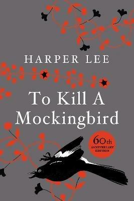 To Kill A Mockingbird: 60th Anniversary Edition - Harper Lee - cover