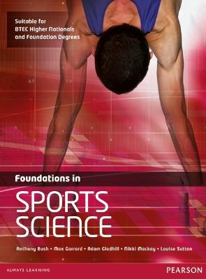 Foundations in Sports Science - Anthony Bush,Adam Gledhill,Nikki Mackay - cover
