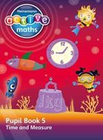 Heinemann Active Maths – Second Level - Beyond Number – Pupil Book 5 – Time and Measure