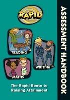 Rapid - Assessment Handbook: the Rapid Route to Raising Attainment: Rapid - Assessment Handbook