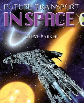 Bug Club Independent Non Fiction Year 5 Blue A Future Transport in Space - Steve Parker - cover
