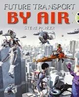 Bug Club Independent Non Fiction Year 4 Grey A Future Transport by Air - Steve Parker - cover
