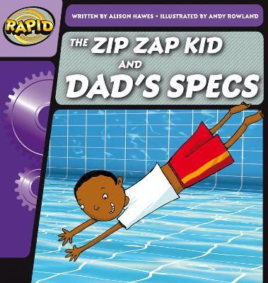 Rapid Phonics Step 1: The Zip Zap Kid and Dad's Specs (Fiction) - Alison Hawes - cover