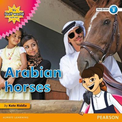 My Gulf World and Me Level 3 non-fiction reader: Arabian horses - Kate Riddle - cover