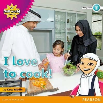 My Gulf World and Me Level 5 non-fiction reader: I love to cook! - Kate Riddle - cover