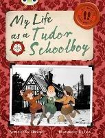 Bug Club Independent Non Fiction Year 4 Grey B My Life as a Tudor Schoolboy - Jim Eldridge - cover