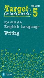 Target Grade 5 Writing AQA GCSE (9-1) English Language Workbook: Target Grade 5 Writing AQA GCSE (9-1) English Language Workbook
