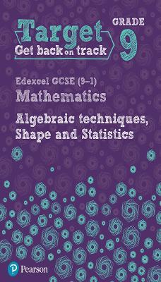 Target Grade 9 Edexcel GCSE (9-1) Mathematics Algebraic techniques, Shape and Statistics Workbook - Katherine Pate - cover