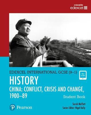 Pearson Edexcel International GCSE (9-1) History: Conflict, Crisis and Change: China, 1900-1989 Student Book - Sarah Moffatt - cover
