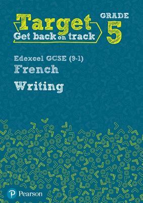 Target Grade 5 Writing Edexcel GCSE (9-1) French Workbook - Daniele Bourdais,Genevieve Talon - cover