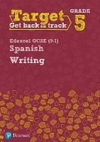 Target Grade 5 Writing Edexcel GCSE (9-1) Spanish Workbook - Ana Kolkowska,Libby Mitchell - cover