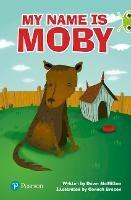 Bug Club Independent Fiction Year Two Lime Plus A My Name is Moby - Dawn McMillan - cover