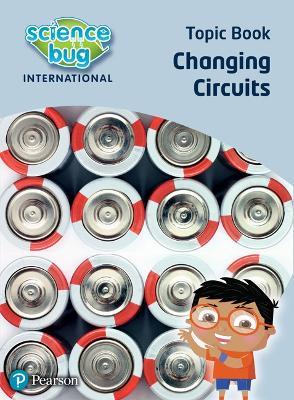 Science Bug: Changing circuits Topic Book - Deborah Herridge,Debbie Eccles - cover