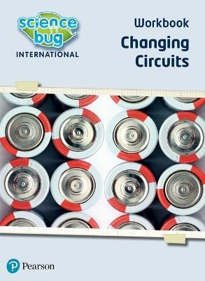 Science Bug: Changing circuits Workbook - Deborah Herridge,Debbie Eccles - cover