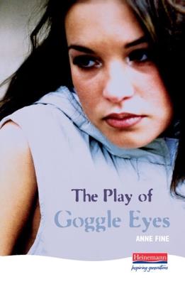 The Play Of Goggle Eyes - Anne Fine - cover