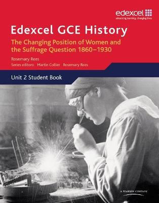 Edexcel GCE History AS Unit 2 C2 Britain c.1860-1930: The Changing Position of Women & Suffrage Question - Rosemary Rees - cover