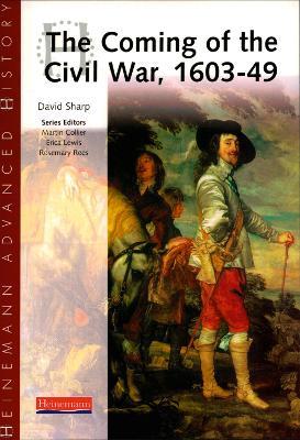 Heinemann Advanced History: The Coming of the Civil War 1603-49 - David Sharp - cover