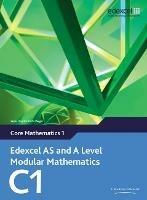 Edexcel AS and A Level Modular Mathematics Core Mathematics 1 C1 - Keith Pledger,Dave Wilkins - cover