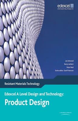 A Level Design and Technology for Edexcel: Product Design: Resistant Materials - Jon Attwood,Barry Lambert,Peter Neal - cover