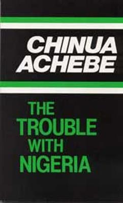 The Trouble with Nigeria - Chinua Achebe - cover