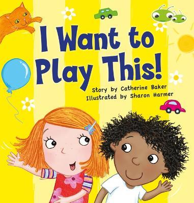 Bug Club Guided Fiction Reception Lilac I Want to Play This! - Catherine Baker - cover