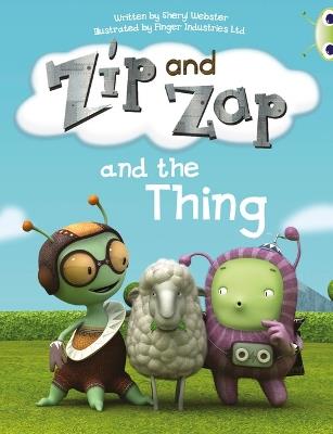 Bug Club Guided Fiction Year 1 Yellow A Zip and Zap and The Thing - Sheryl Webster - cover