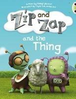Bug Club Guided Fiction Year 1 Yellow A Zip and Zap and The Thing - Sheryl Webster - cover