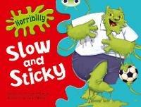 Bug Club Guided Fiction Year 1 Green A Horribilly: Slow and Sticky - Michaela Morgan - cover