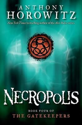 The Gatekeepers #4: Necropolis - Anthony Horowitz - cover