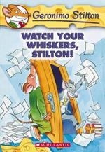 Watch Your Whiskers, Stilton! (Geronimo Stilton #17)
