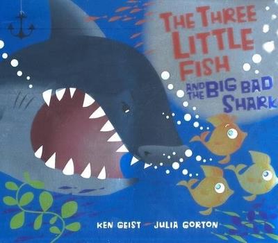 The Three Little Fish and the Big Bad Shark - Will Grace,Kenneth Geist - cover