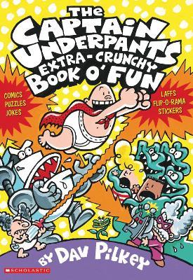 The Captain Underpants' Extra-Crunchy Book O'Fun! - Dav Pilkey - cover