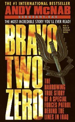 Bravo Two Zero: The Harrowing True Story of a Special Forces Patrol Behind the Lines in Iraq - Andy McNab - cover