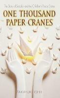 One Thousand Paper Cranes: The Story of Sadako and the Children's Peace Statue - Ishii Takayuki - cover