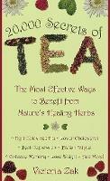 20,000 Secrets of Tea: The Most Effective Ways to Benefit from Nature's Healing Herbs - Victoria Zak - cover