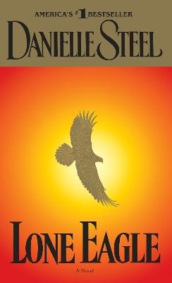 Lone Eagle: A Novel - Danielle Steel - cover