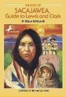 The Story of Sacajawea: Guide to Lewis and Clark - Della Rowland - cover