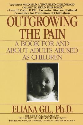 Outgrowing the Pain: A Book for and About Adults Abused As Children - Eliana Gil - cover
