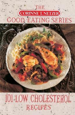101 Low Cholesterol Recipes: A Cookbook - Corinne T. Netzer - cover