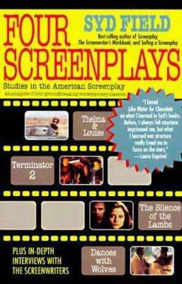 Four Screenplays: Studies in the American Screenplay: Thelma & Louise, Terminator 2, The Silence of the Lambs, and Dances with Wolves - Syd Field - cover