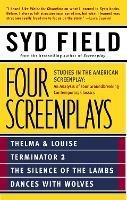 Four Screenplays: Studies in the American Screenplay: Thelma & Louise, Terminator 2, The Silence of the Lambs, and Dances with Wolves - Syd Field - cover