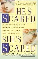 He's Scared, She's Scared: Understanding the Hidden Fears That Sabotage Your Relationships - Steven Carter,Julia Sokol - cover