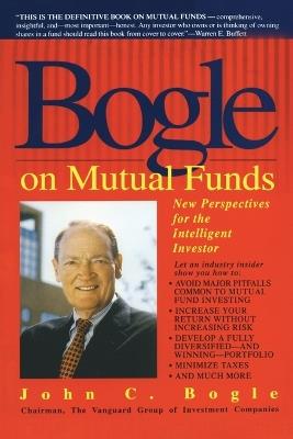 Bogle on Mutual Funds: New Perspectives for the Intelligent Investor - John Bogle - cover