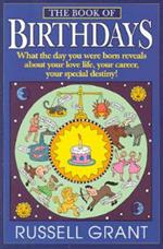 The Book of Birthdays: What the Day You Were Born Reveals about Your Love Life, Your Career, Your Special Destiny!