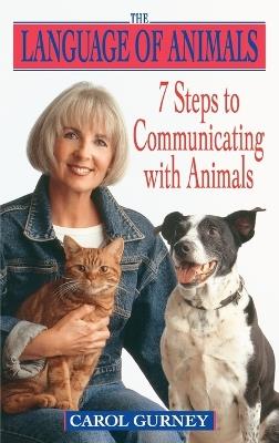 The Language of Animals: 7 Steps to Communicating with Animals - Carol Gurney - cover